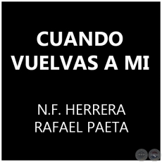 CUANDO VUELVAS A MI - N.F. HERRERA / RAFAEL PAETA
